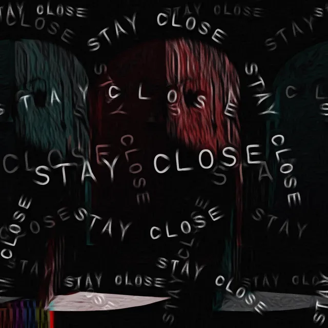 Stay Close