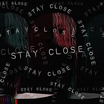 Stay Close by SAD