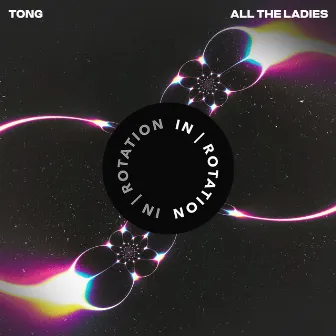 All The Ladies by Tong