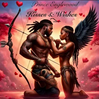 KISSES & WISHES by Prince Englewood