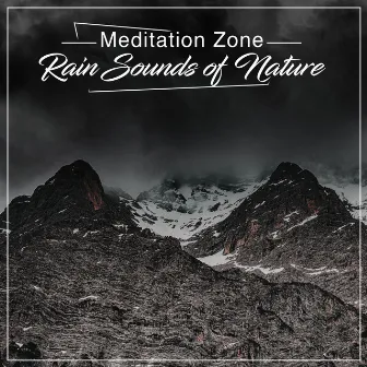 Deep Meditation Zone Rain Sounds of Nature for Sleep, Spa, Meditation and Yoga, Loopable Relaxing Mindfulness Music by Rain Sounds