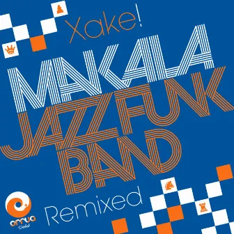 Xake! Remixed by Makala Jazz Funk Band