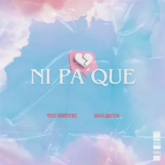 Ni Pa Que by SAC MOYA