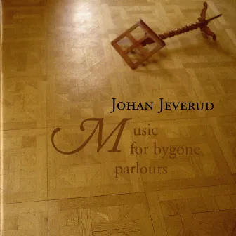 Jeverud: Music for Bygone Parlours by Johan Jeverud