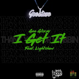 I Get It by Goo Glizzy