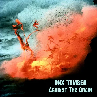 Against The Grain by Onx Tamber