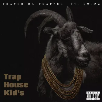 Trap House Kids by PRAYER DA TRAPPER