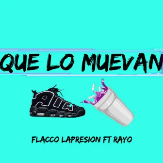 Que lo muevan by Flacco Lapresion