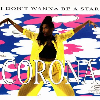 I Don't Wanna Be a Star by Corona