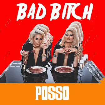 Bad Bitch by Posso