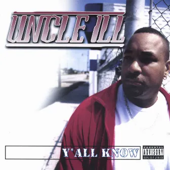 Y'all Know by UNCLE ILL