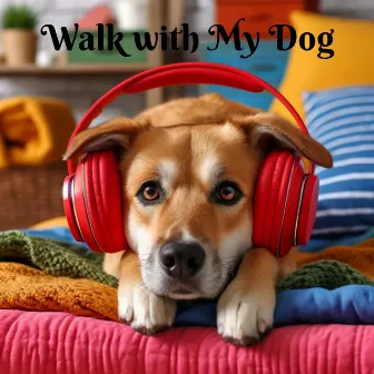 Walk with My Dog: Pet Relaxation Therapy to Calm Down by Dog's Music Dream