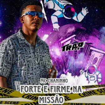 Forte e Firme na Missão by Mc chaninho