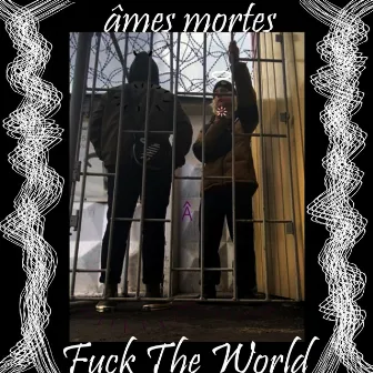 Fuck the World by âmes mortes