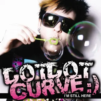 I'm Still Here by Dot Dot Curve