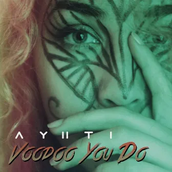 Voodoo You Do by Ayiiti