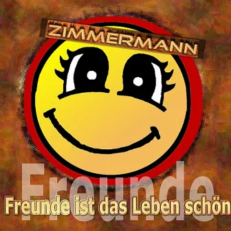 Freunde ist das Leben schön by Zimmermann