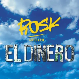 El Dinero by Rosk CHEBARO