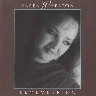 Remembering by Karen Wheaton