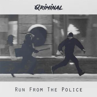 Run From The Police by Qriminal