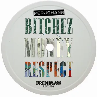 Bitchez Money Respect by Per Johann