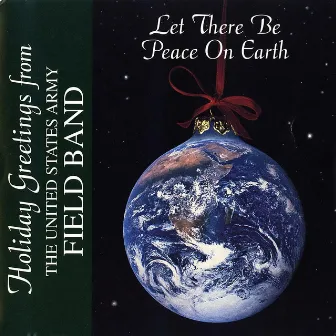 Let There Be Peace On Earth by US Army Field Band