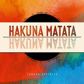 Hakuna Matata by Sandro Dietrich