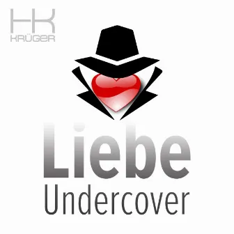 Liebe Undercover by Hk Krüger