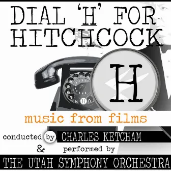 Dial 'H' for Hitchcock: Music from Alfred Hitchcock Films by Charles Ketcham