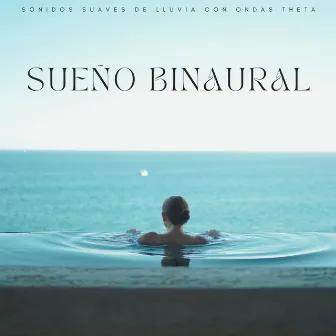 Sueño Binaural: Sonidos Suaves De Lluvia Con Ondas Theta by Tiempos de sueño