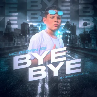 Bye Bye by Mc Pedrin Zs