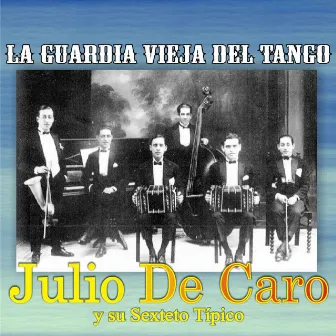 La Guardia Vieja del Tango by Julio De Caro