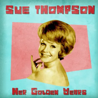 Her Golden Years (Remastered) by Sue Thompson