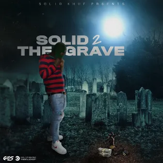 Solid 2 the Grave by Solid Khuf