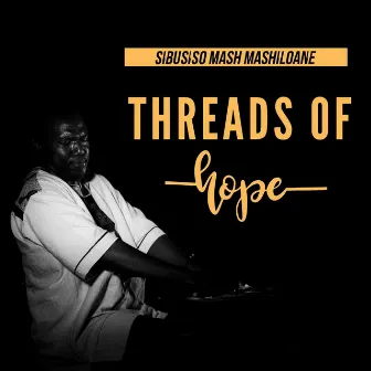 Threads of Hope by Sibusiso Mash Mashiloane