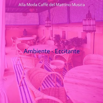 Ambiente - Eccitante by 