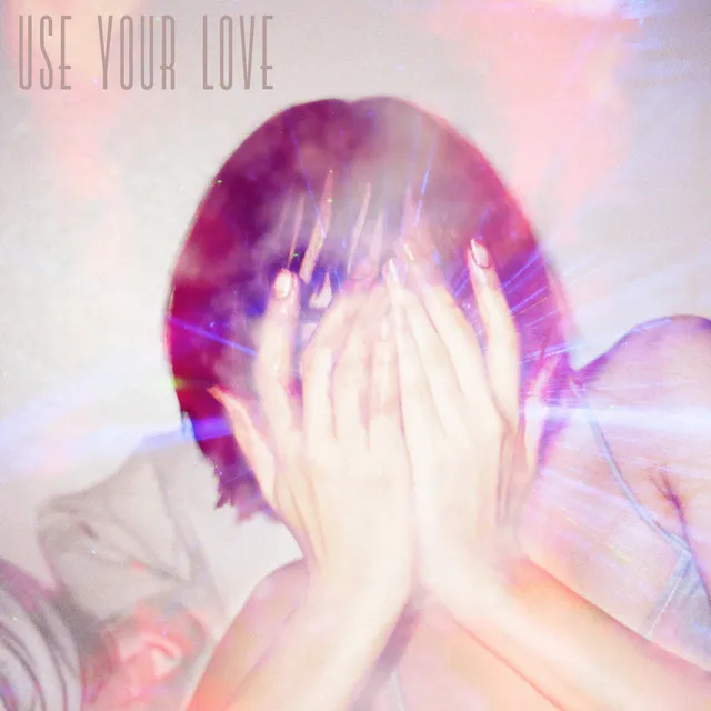 Use Your Love