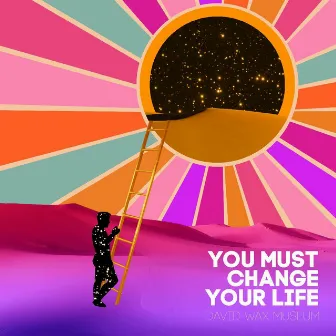 You Must Change Your Life by David Wax Museum