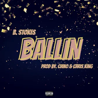 Ballin by B. Stokes