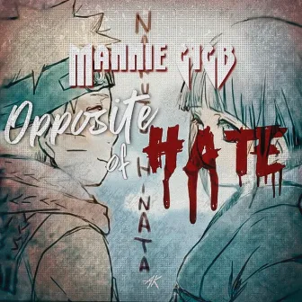 Opposite of Hate by Mannie G1gb