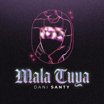 Mala Tuya by Dani Santy