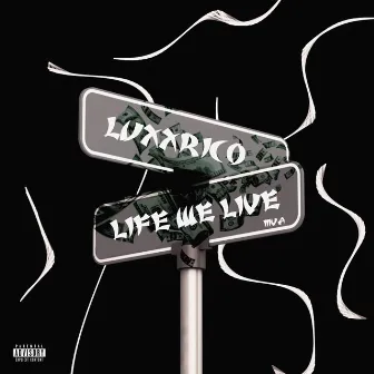 Life We Live by luxxRico