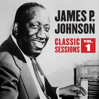 Classic Sessions Vol. 1 by James P. Johnson