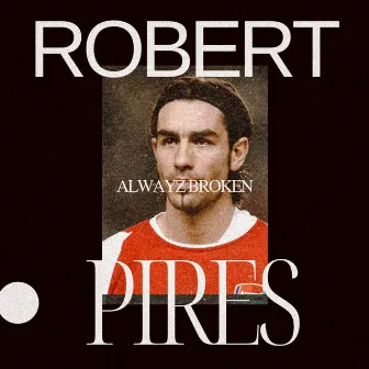 ROBERT PIRES by All Way$