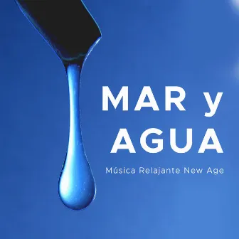 Mar y Agua: Musica Relajante New Age by Divine Spa Music Series