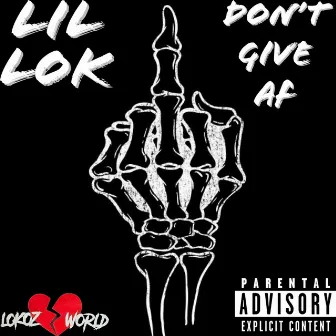 Dont Give AF by LIL LOK