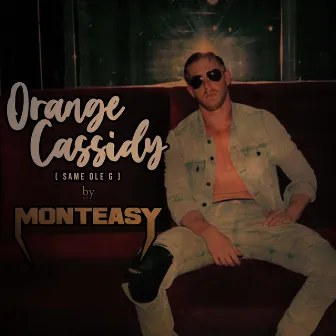 Orange Cassidy (Same Ole G) [feat. Freysh] by Monteasy