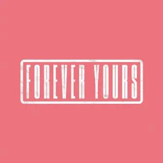 Forever Yours by Worship For Everyone