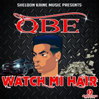 Watch Mi Hair - Single by Qbe