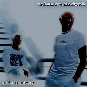 And a Sandwich by Radioactive Sandwich